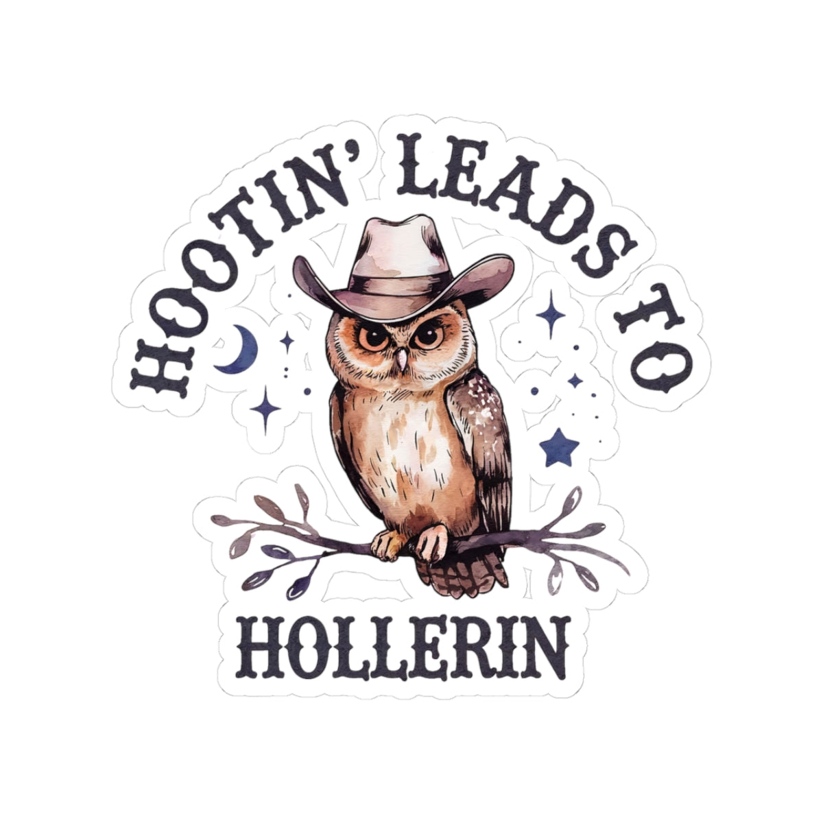 Hootin' Leads to Hollerin' Owl Sticker, Funny Owl Decal, Cute Animal Stickers, Nature Lover Gift, Cowpoke Decor