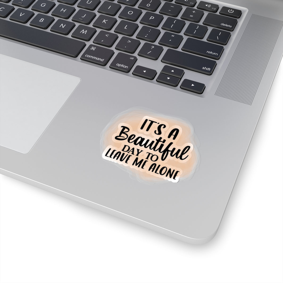 Kiss-Cut Stickers: "It's a Beautiful Day to Leave Me Alone" - Unique Laptop Decals, Self-Care Stickers, Funny Gifts