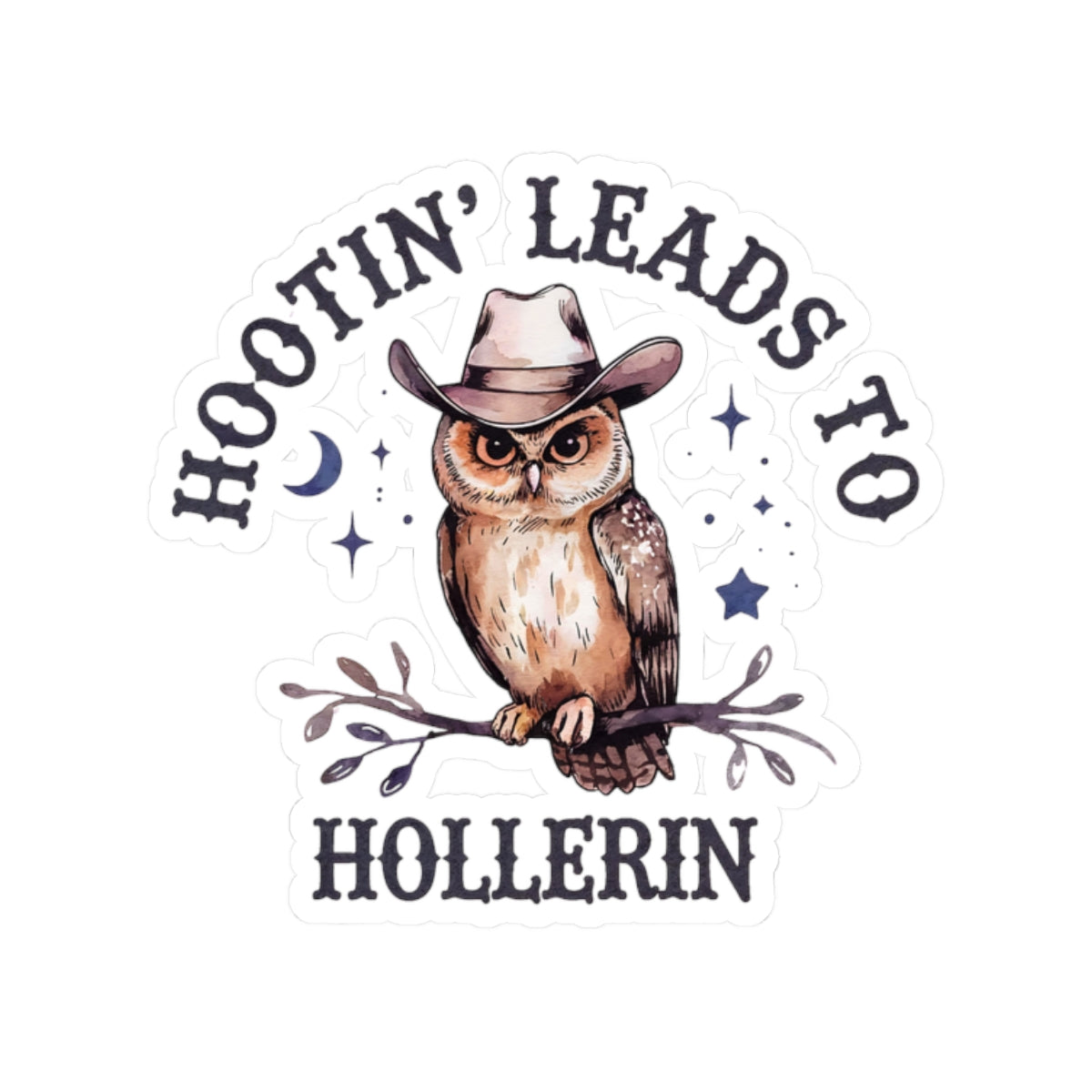 Hootin' Leads to Hollerin' Owl Sticker, Funny Owl Decal, Cute Animal Stickers, Nature Lover Gift, Cowpoke Decor