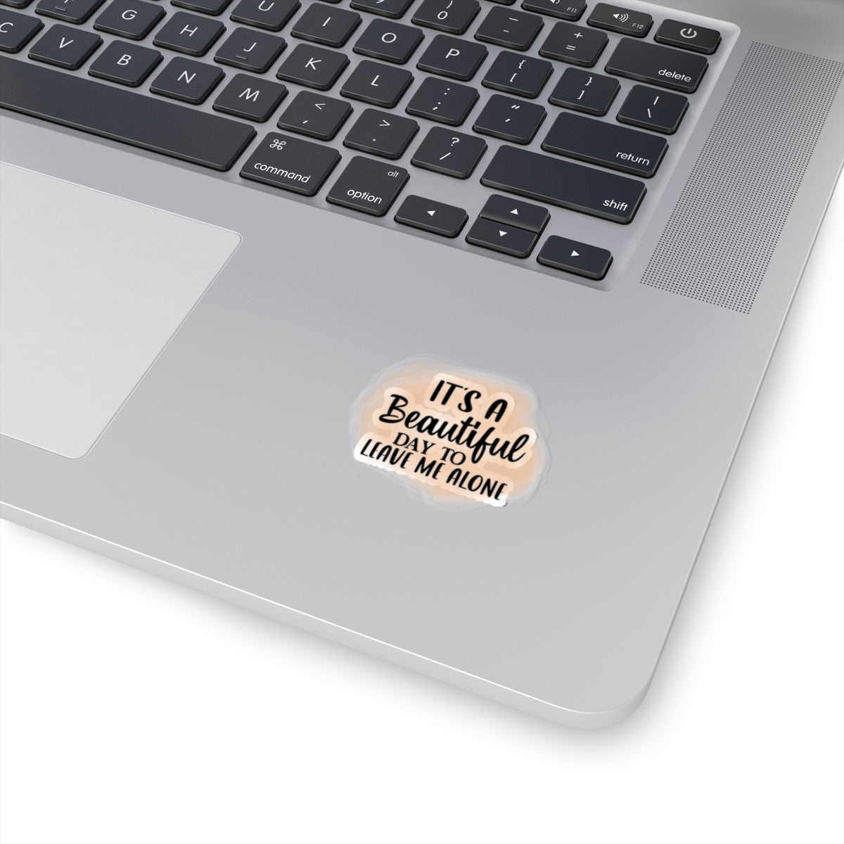 Kiss-Cut Stickers: "It's a Beautiful Day to Leave Me Alone" - Unique Laptop Decals, Self-Care Stickers, Funny Gifts