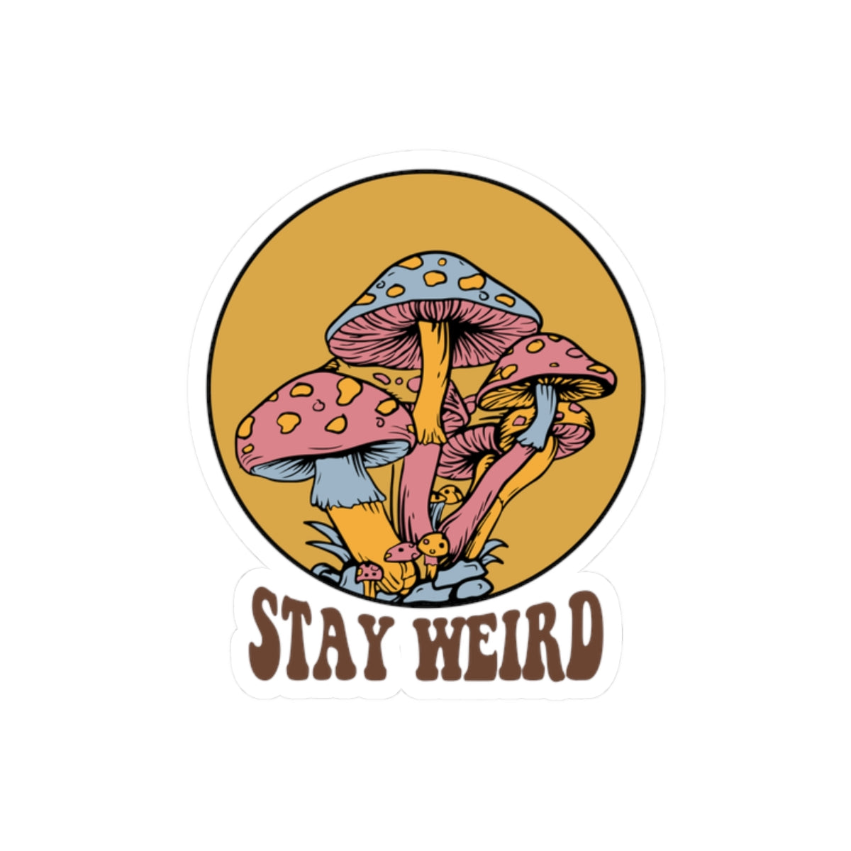 Stay Weird Mushroom Kiss-Cut Stickers | Quirky Vinyl Decals for Laptops, Water Bottles, Gifts, Cute Home Decor, Art Enthusiasts