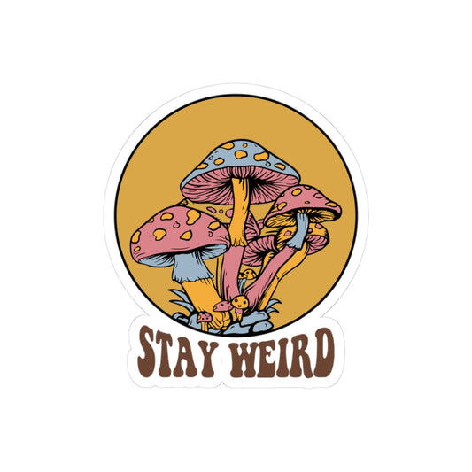Stay Weird Mushroom Kiss-Cut Stickers | Quirky Vinyl Decals for Laptops, Water Bottles, Gifts, Cute Home Decor, Art Enthusiasts