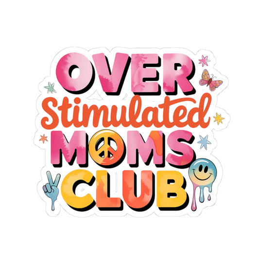 Colorful Kiss-Cut Stickers for Moms | Fun Overstimulated Moms Club Design, Laptop Decor, Gift for Mothers' Day, Kids' School Supplies