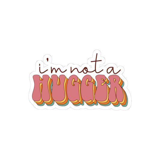 Playful 'I'm Not a Hugger' Kiss-Cut Stickers, Fun Décor, Laptop Stickers, Gift for Introverts, Quirky Self-Expression