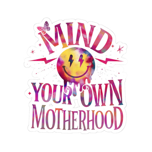 Mind Your Own Motherhood Kiss-Cut Stickers - Fun Laptop Decor, Parenting Gift, Stylish Car Decals, Colorful Home Office Accessories